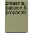Presents, Passion & Proposals