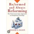 Reformed and Always Reforming