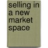 Selling in a New Market Space