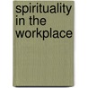 Spirituality in the Workplace door Satinder Dhiman