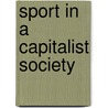 Sport in a Capitalist Society by Tony Collins