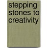 Stepping Stones to Creativity door Mel Astill
