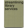 Streamlining Library Services door Richard M. Dougherty