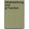 Tabakwerbung Und Pr�Vention by Richard Santoleri