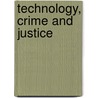 Technology, Crime and Justice by Mike McGuire