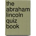 The Abraham Lincoln Quiz Book