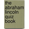 The Abraham Lincoln Quiz Book by Wayne Wheelwright