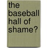 The Baseball Hall of Shame� door Bruce Nash