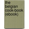 The Belgian Cook-Book (Ebook) by Authors Various