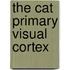 The Cat Primary Visual Cortex