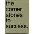 The Corner Stones to Success.