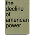 The Decline of American Power