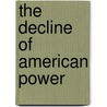 The Decline of American Power door Immanuel Wallerstein