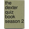 The Dexter Quiz Book Season 2 by Wayne Wheelwright