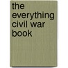 The Everything Civil War Book door Ph.D. Murphy Daniel P.
