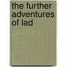 The Further Adventures of Lad door Alfred Payson Terhune