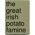 The Great Irish Potato Famine