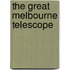 The Great Melbourne Telescope