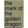 The Mark of the Golden Dragon door L.A. Meyer