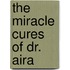 The Miracle Cures of Dr. Aira
