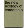 The New Ecology of Leadership door David K. Hurst