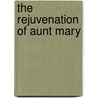 The Rejuvenation of Aunt Mary door Anne Warner
