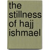 The Stillness of Hajj Ishmael door Ballerini Julia Ballerini