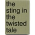 The Sting in the Twisted Tale