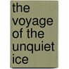 The Voyage of the Unquiet Ice by Andrew McGahan