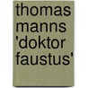 Thomas Manns 'Doktor Faustus' door Jens-Philipp Gr�ndler