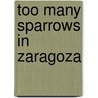 Too Many Sparrows in Zaragoza door Justin Fenech