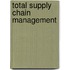 Total Supply Chain Management