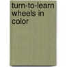 Turn-To-Learn Wheels in Color door Liza Charlesworth