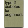Type 2 Diabetes for Beginners door Phyllis Barrier