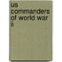 Us Commanders Of World War Ii