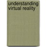 Understanding Virtual Reality door William R. Sherman