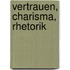 Vertrauen, Charisma, Rhetorik