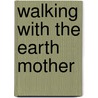 Walking with the Earth Mother door Jim Petruzzi