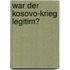 War Der Kosovo-Krieg Legitim?