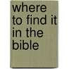 Where to Find It in the Bible door Thomas Nelson Publishers