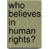 Who Believes in Human Rights?
