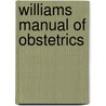 Williams Manual of Obstetrics door Kenneth Leveno