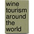 Wine Tourism Around the World