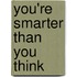 You'Re Smarter Than You Think