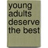 Young Adults Deserve the Best