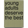 Young Adults Deserve the Best door Yalsa