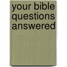 Your Bible Questions Answered door Douglas A. Jacoby