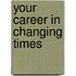 Your Career in Changing Times