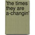 'The Times They Are A-Changin'