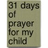 31 Days of Prayer for My Child
